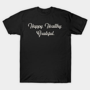 Happy Healthy Grateful T-Shirt